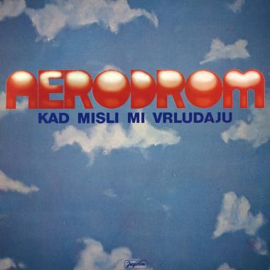 Aerodrom -  Kad Misli Mi Vrludaju